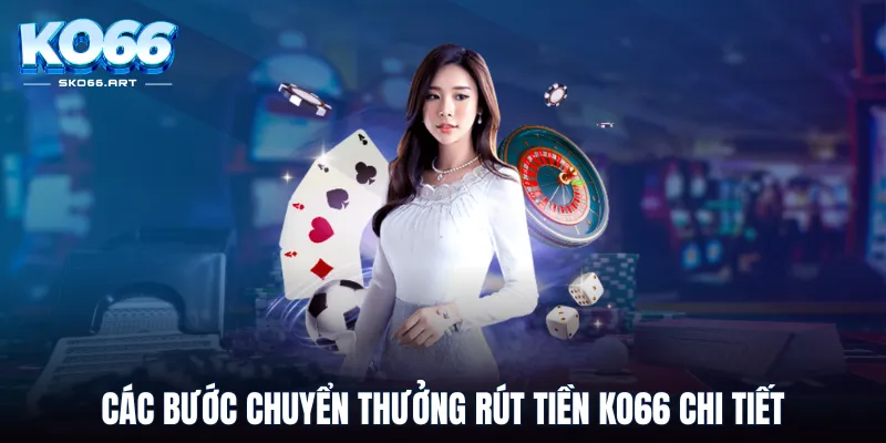 Các bước chuyển thưởng rút tiền KO66 chi tiết